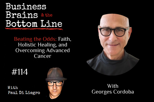 Ep. 114: Beating the Odds: Faith, Holistic Healing, and Overcoming Advanced Cancer with Georges Cordoba