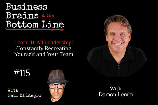 Ep. 115: Learn-It-All Leadership: Damon Lembi on Constantly Recreating Yourself and Your Team