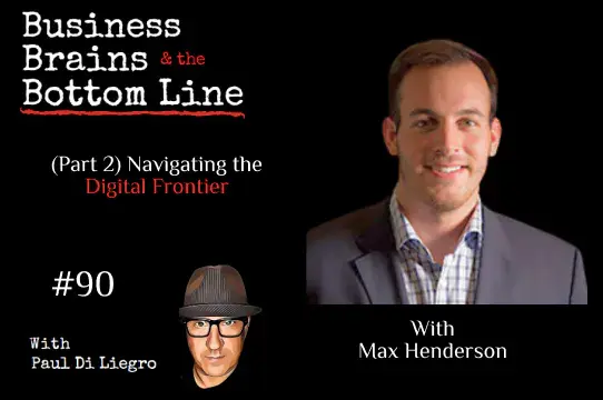 Ep. 90: (Part 2) Navigating the Digital Frontier with Max Henderson