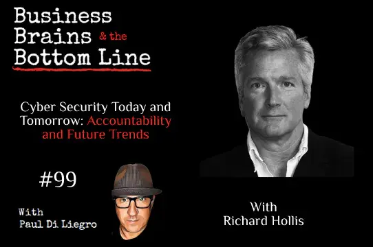 Ep. 99: Cybersecurity Today and Tomorrow: Accountability and Future Trends with Richard Hollis