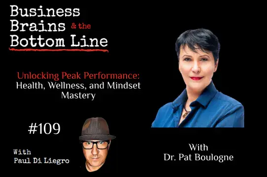 Ep. 109: Unlocking Peak Performance: Health, Wellness, and Mindset Mastery with Dr. Pat Boulogne