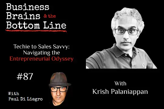 Ep. 87: Techie to Sales Savvy: Navigating the Entrepreneurial Odyssey with Krish Palaniappan