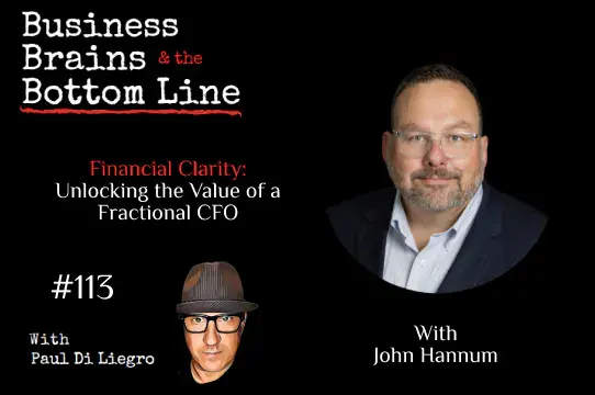 Ep. 113: Financial Clarity with John Hannum: Unlocking the Value of a Fractional CFO